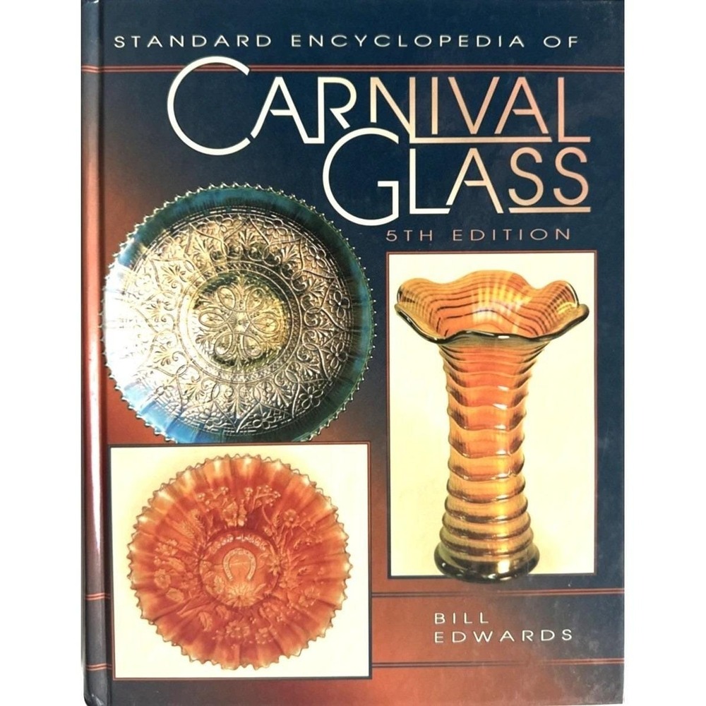 Standard Encyclopedia of Carnival Glass 5th Edition Bill Edwards Hardcover Book